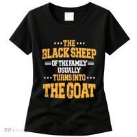 The Black S.H.E.E.P Of The Family Usually Turns Into The Goat Women's T-Shirt thumb 0