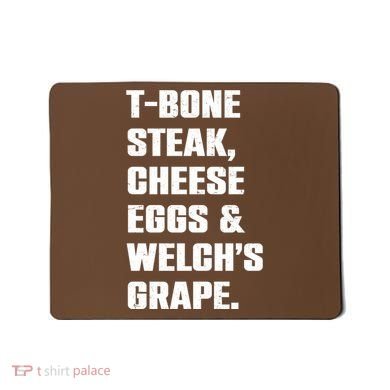 T Bone Steak Cheese Eggs And Welchs Grape Mousepad
