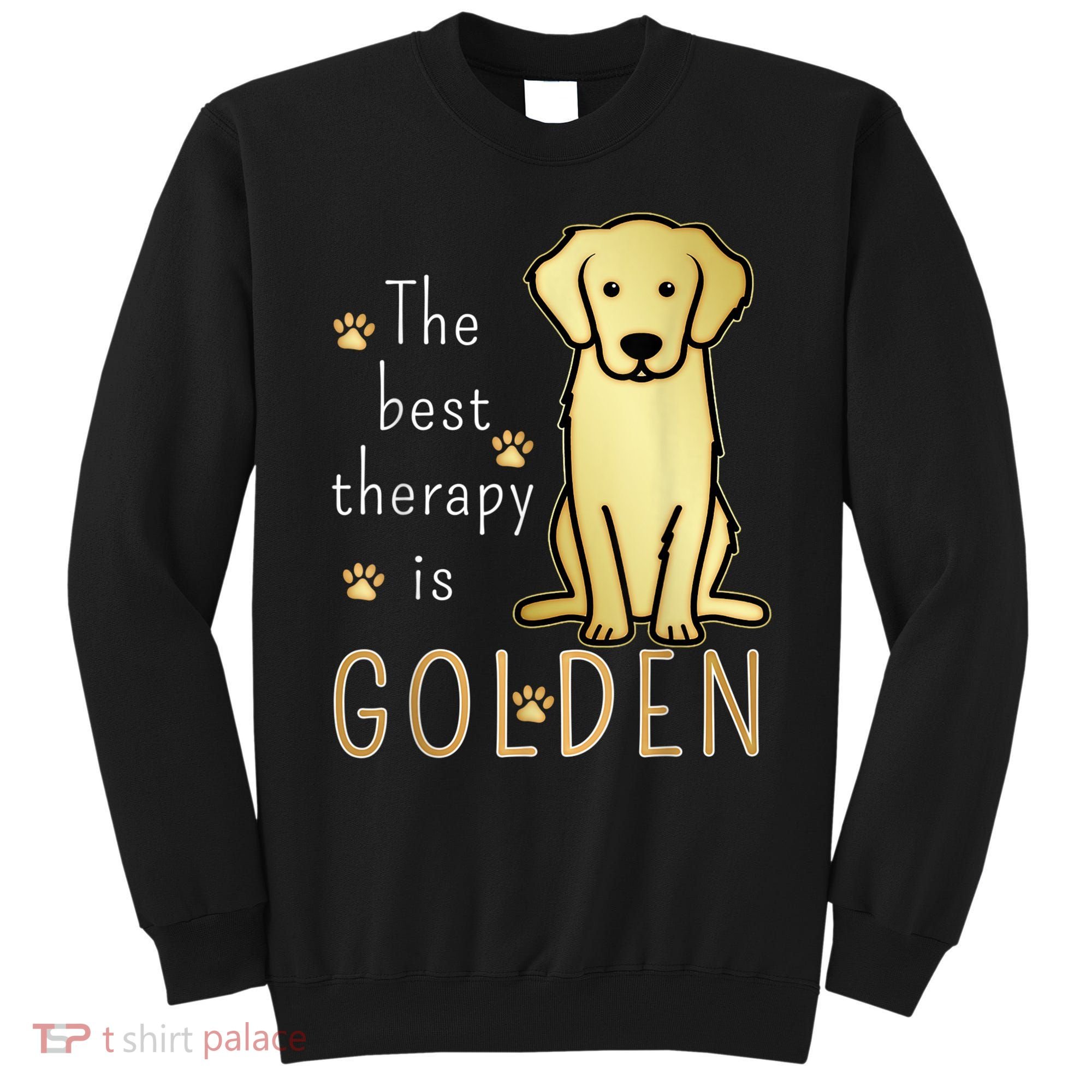 The Best Therapy Is Golden Retriever Dog Sweatshirt