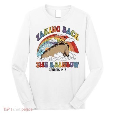 Taking Back The Rainbow Christian Jesus Rainbow Ship Long Sleeve Shirt