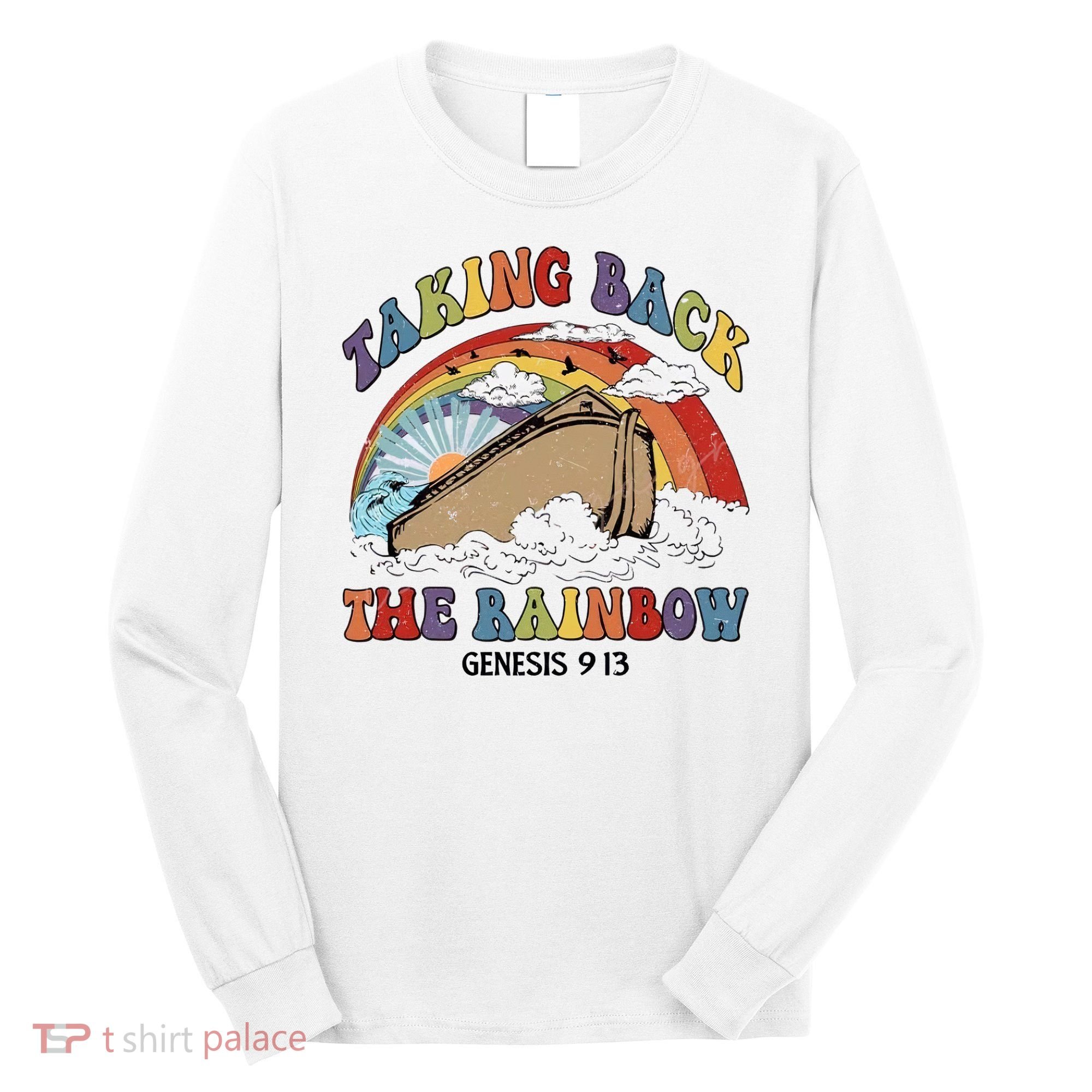 Taking Back The Rainbow Christian Jesus Rainbow Ship Long Sleeve Shirt