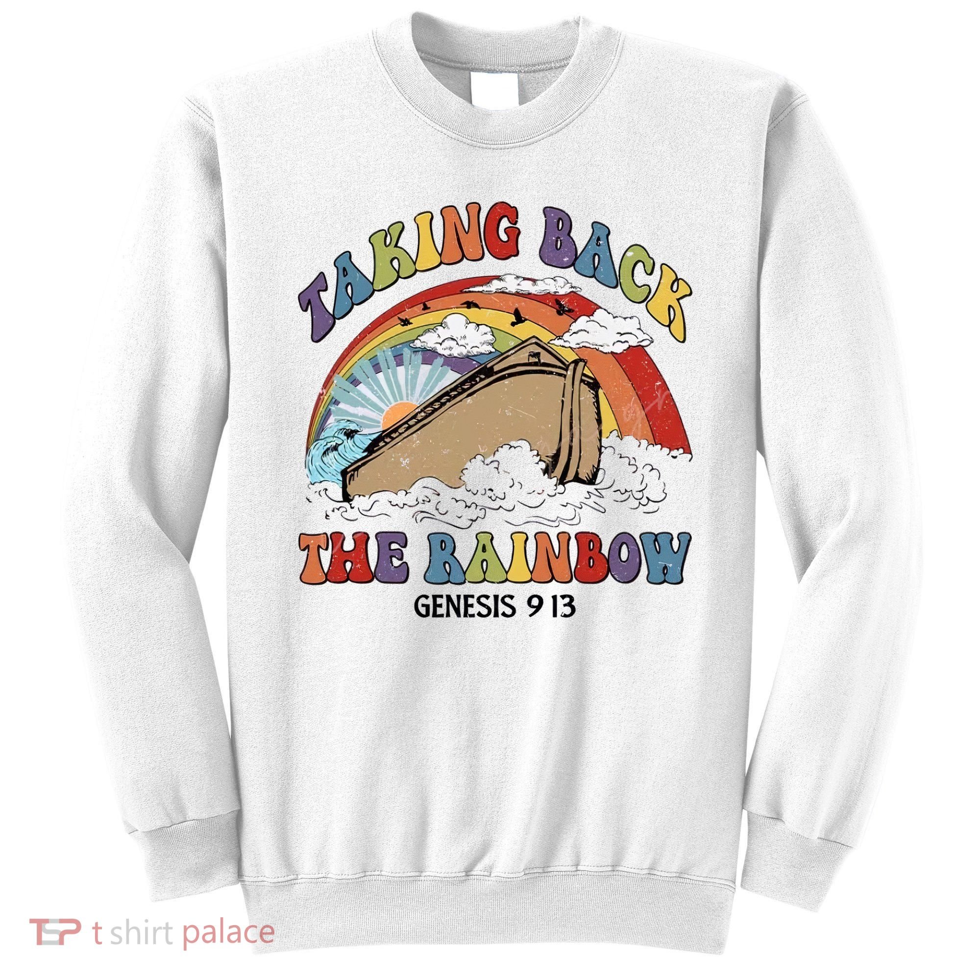 Taking Back The Rainbow Christian Jesus Rainbow Ship Sweatshirt