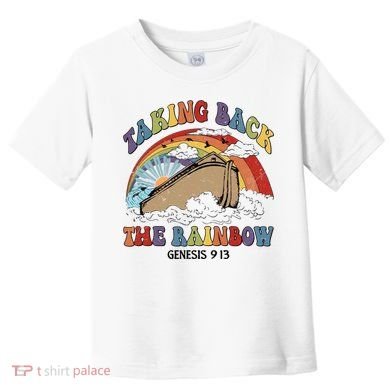 Taking Back The Rainbow Christian Jesus Rainbow Ship Toddler T-Shirt