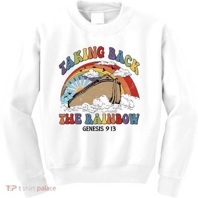 Taking Back The Rainbow Christian Jesus Rainbow Ship Kids Sweatshirt