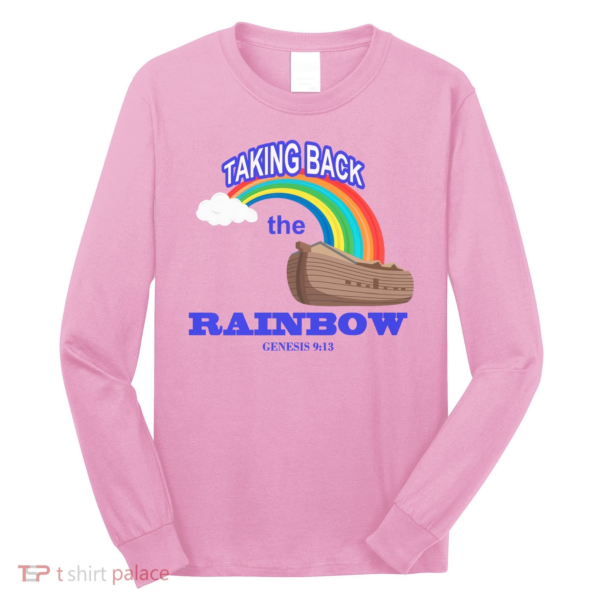 Taking Back The Rainbow Christian Jesus Rainbow Ship Long Sleeve Shirt