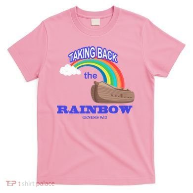 Taking Back The Rainbow Christian Jesus Rainbow Ship T-Shirt