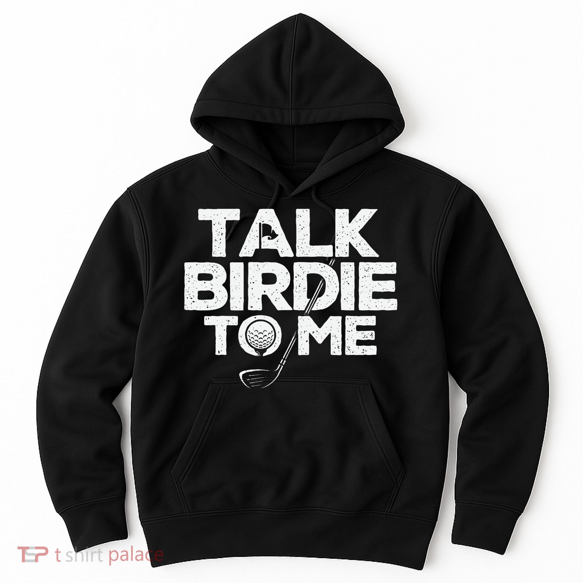 Talk Birdie To Me Golfer Golf Lover Golfing Putter Ball Hoodie
