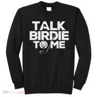 Talk Birdie To Me Golfer Golf Lover Golfing Putter Ball Sweatshirt thumb 0