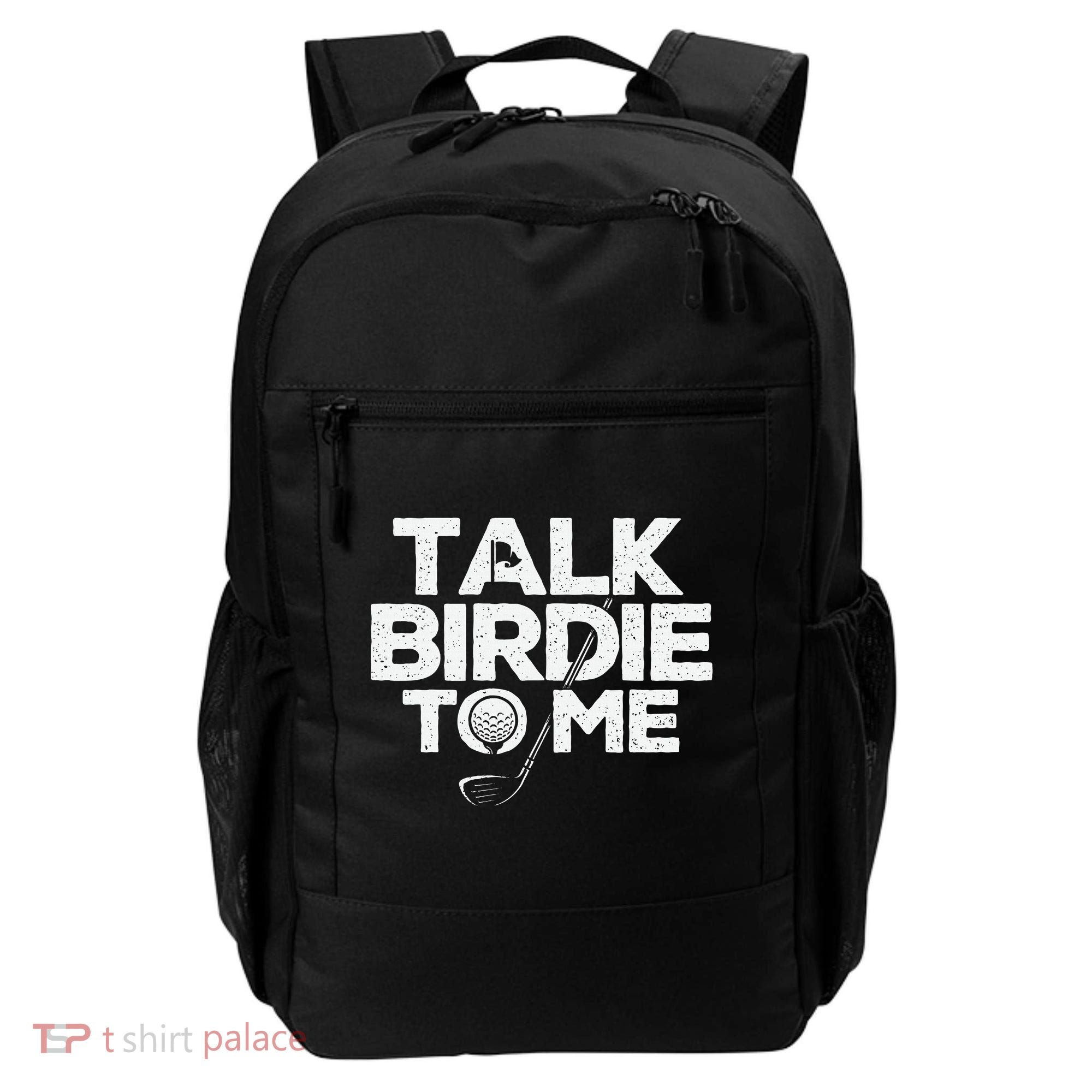 Talk Birdie To Me Golfer Golf Lover Golfing Putter Ball Backpack