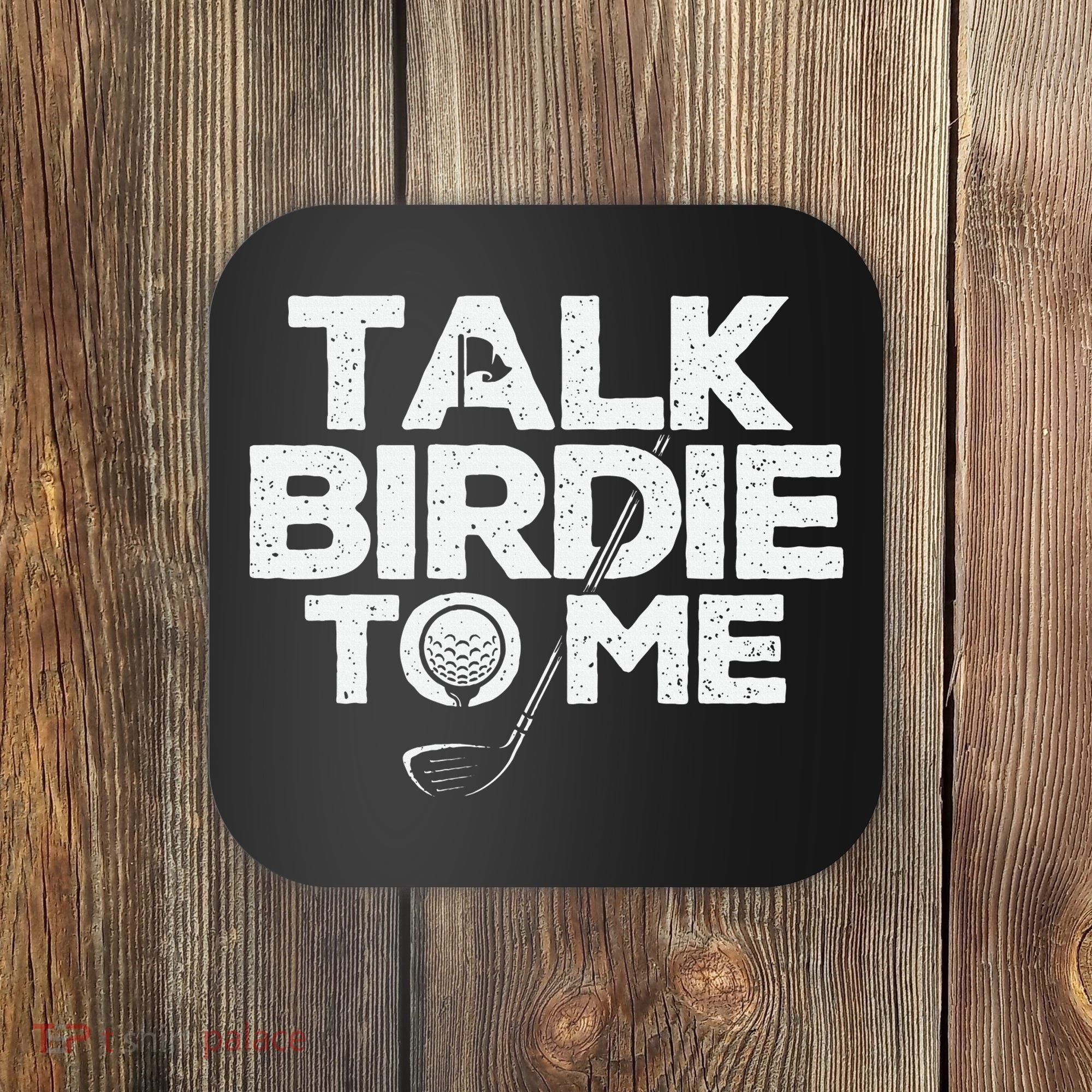 Talk Birdie To Me Golfer Golf Lover Golfing Putter Ball Coaster
