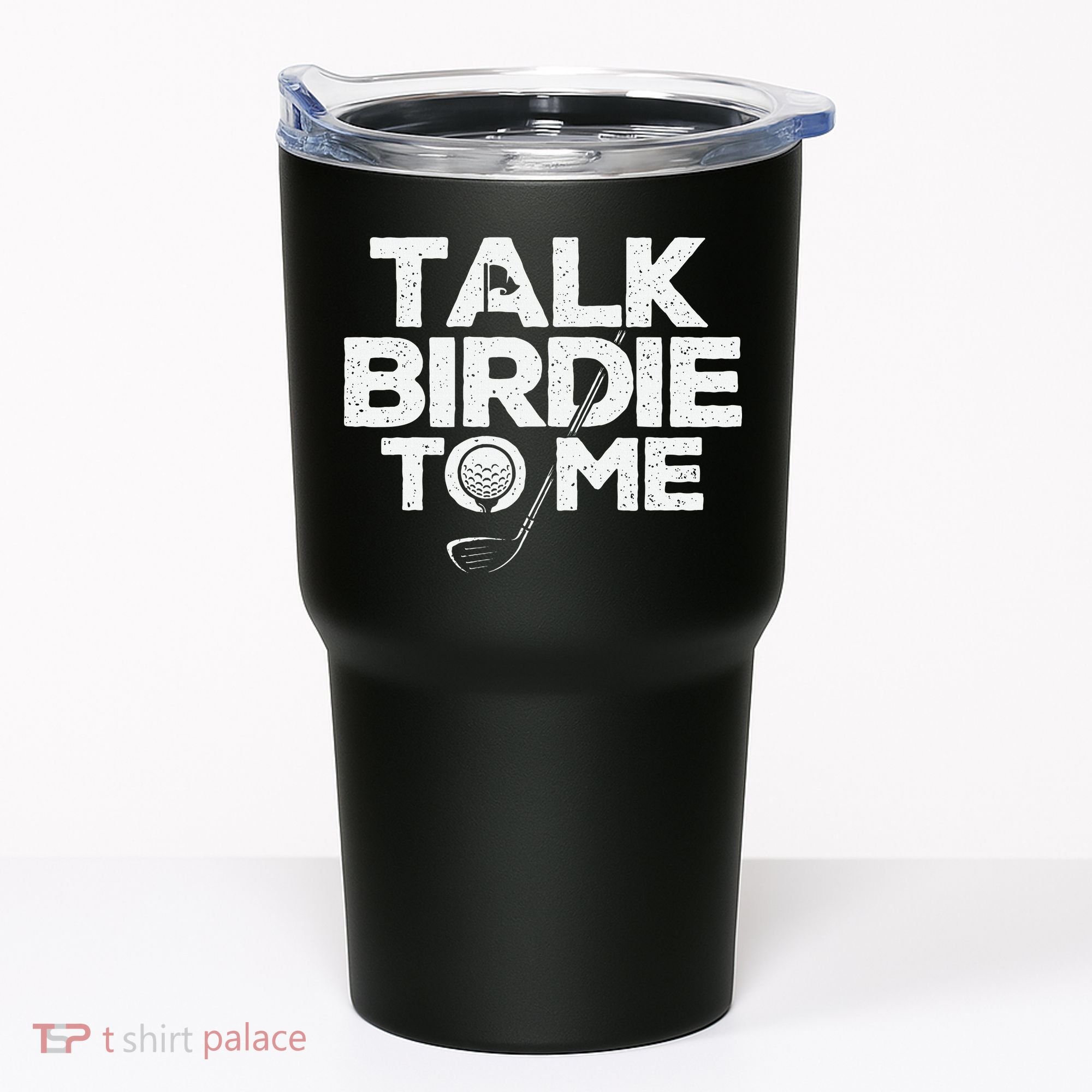 Talk Birdie To Me Golfer Golf Lover Golfing Putter Ball Tumbler