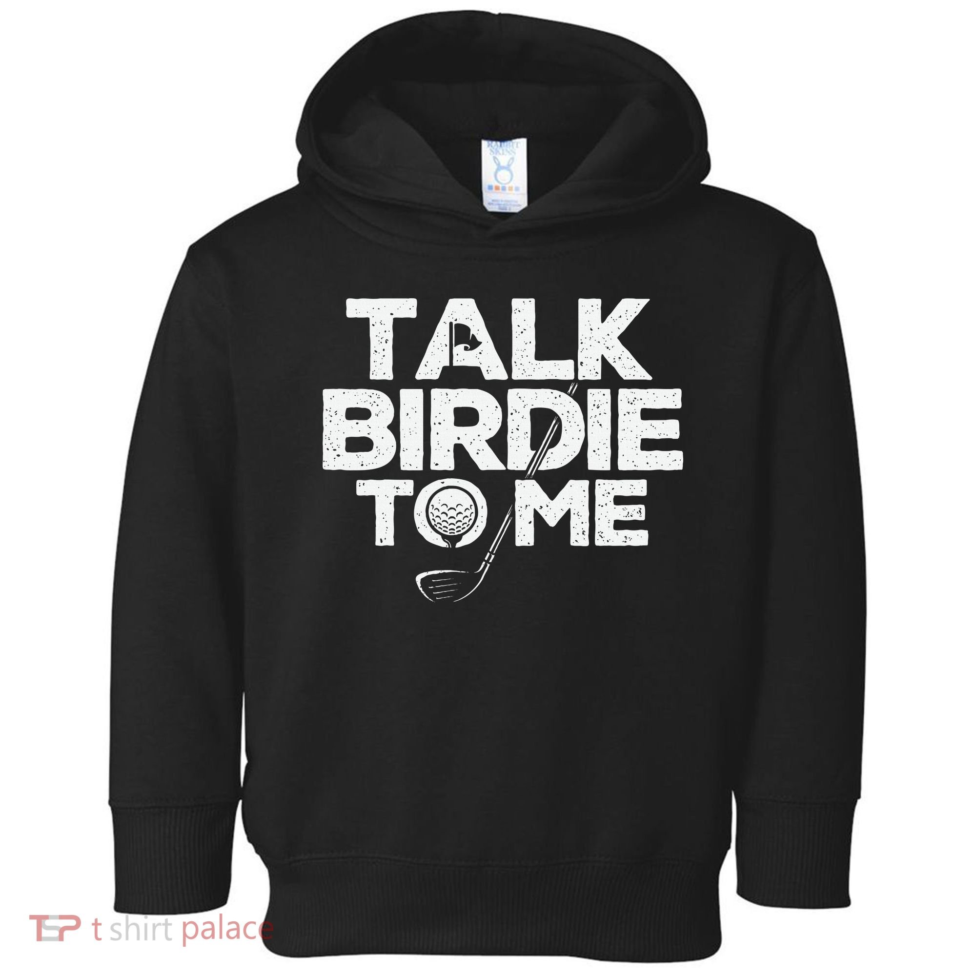 Talk Birdie To Me Golfer Golf Lover Golfing Putter Ball Toddler Hoodie