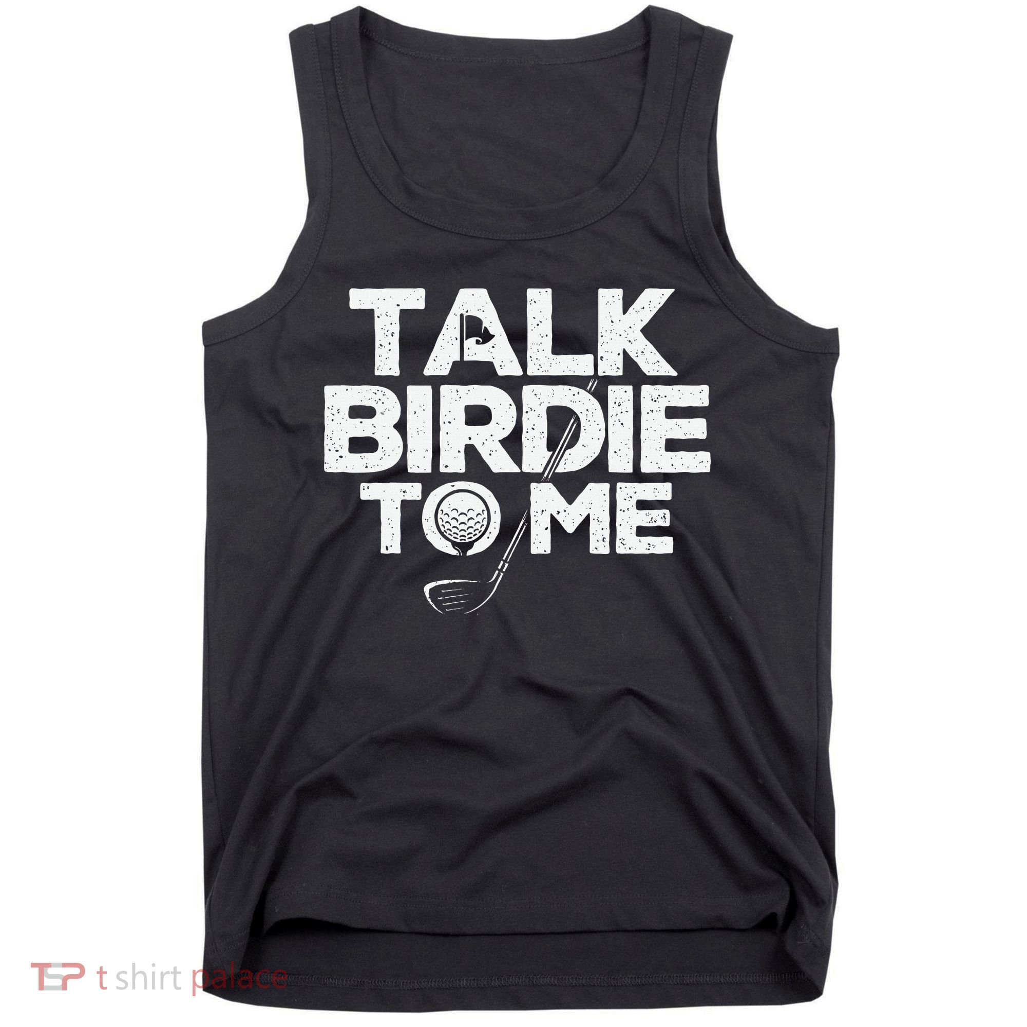 Talk Birdie To Me Golfer Golf Lover Golfing Putter Ball Tank Top