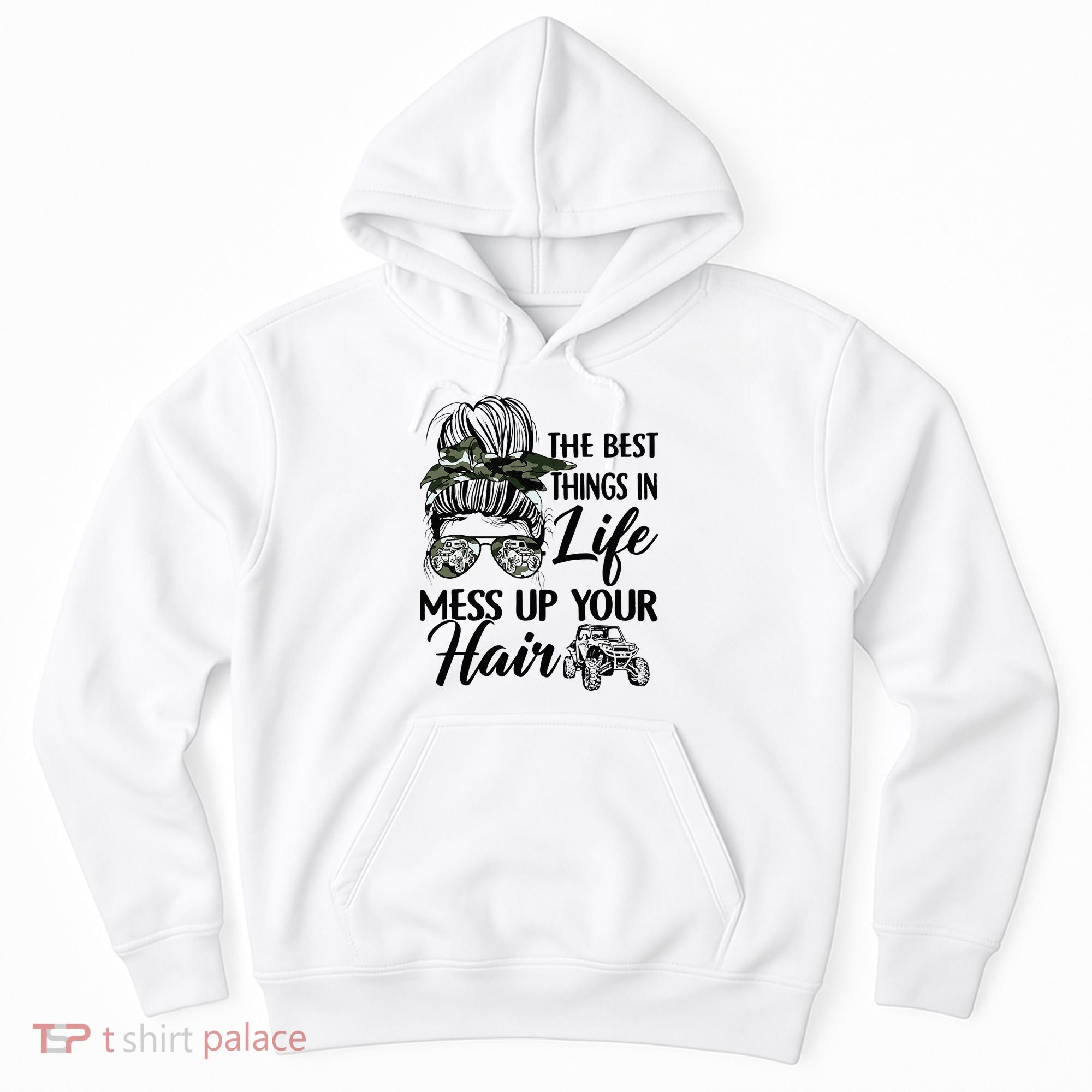 The Best Things In Life Mess Up Your Hair UTV SXS Funny Hoodie