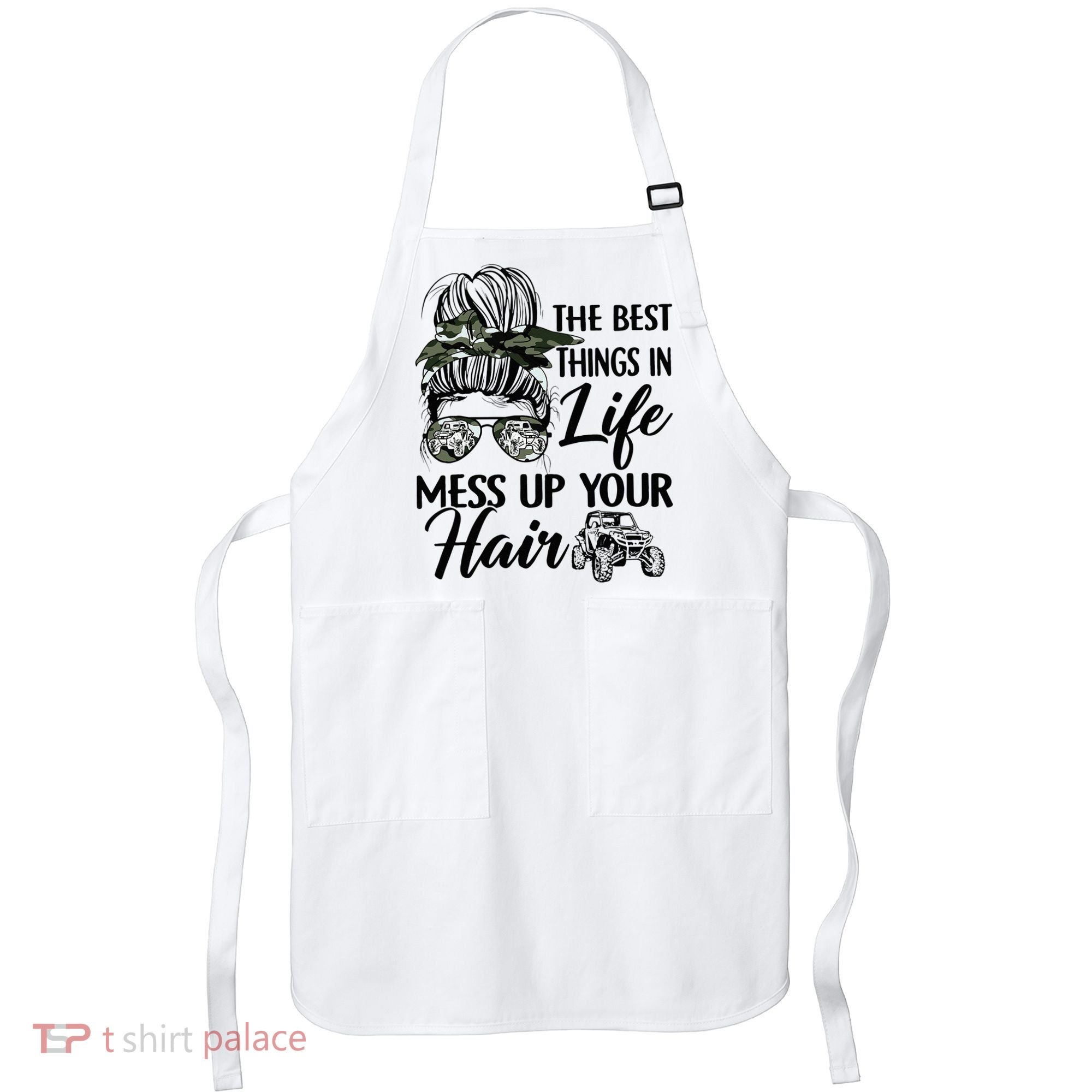 The Best Things In Life Mess Up Your Hair UTV SXS Funny Apron