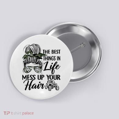 The Best Things In Life Mess Up Your Hair UTV SXS Funny Button