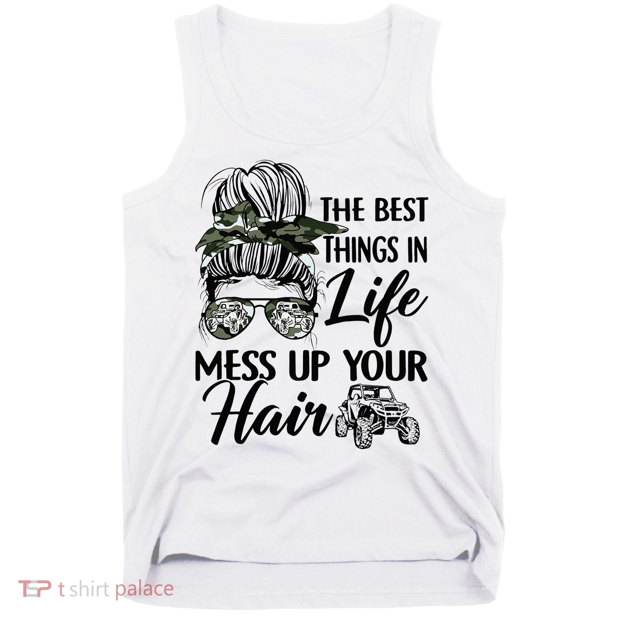 The Best Things In Life Mess Up Your Hair UTV SXS Funny Tank Top
