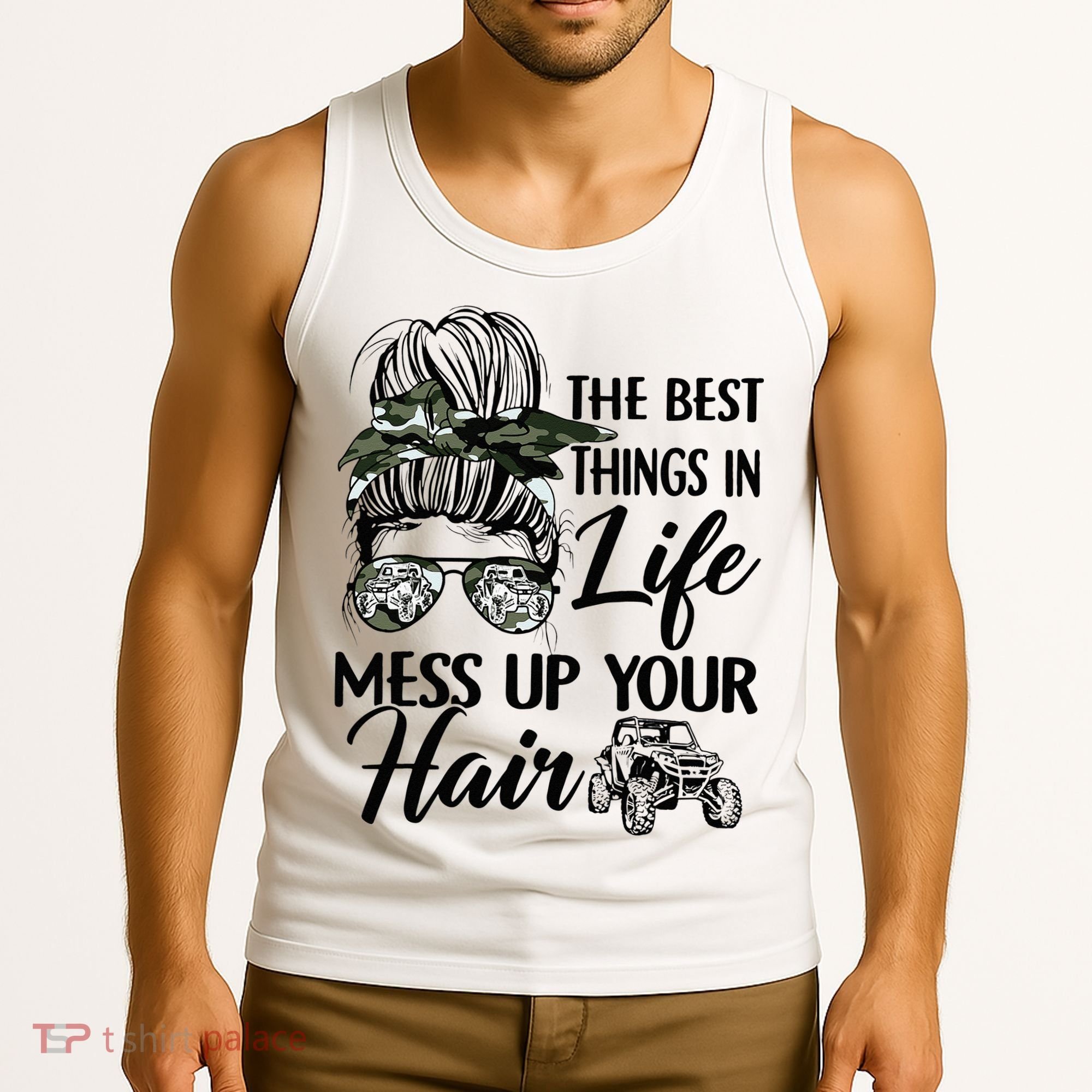 The Best Things In Life Mess Up Your Hair UTV SXS Funny Tank Top