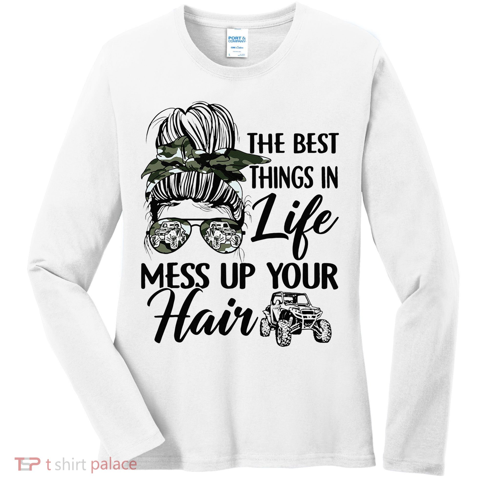 The Best Things In Life Mess Up Your Hair UTV SXS Funny Women's Long Sleeve Shirt
