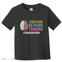 Thriving Beyond Trauma Tbi Traumatic Brain Injury Survivor Toddler T-Shirt thumb 0