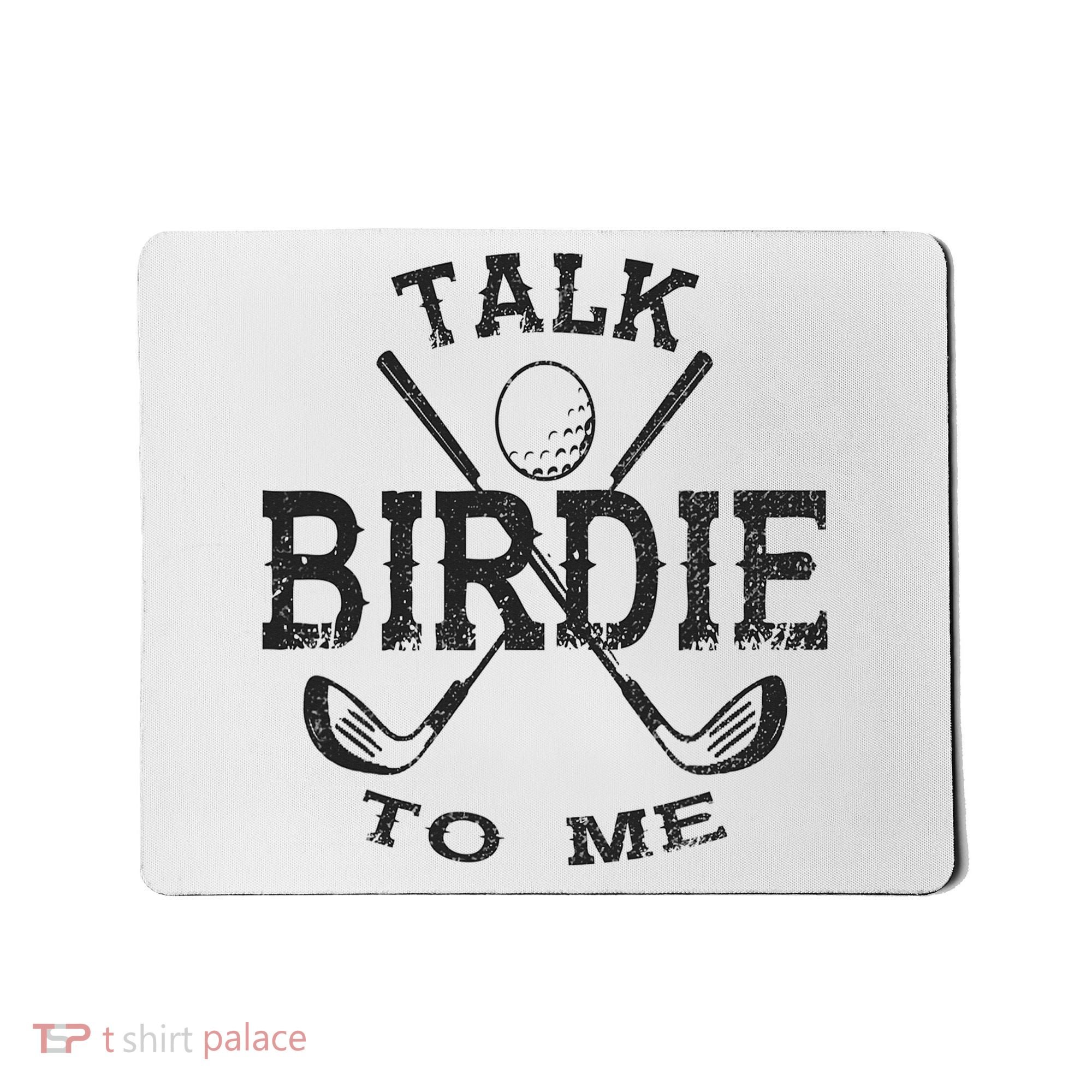Talk Birdie to Me Funny Golf Golfing Golfer Gift Mousepad