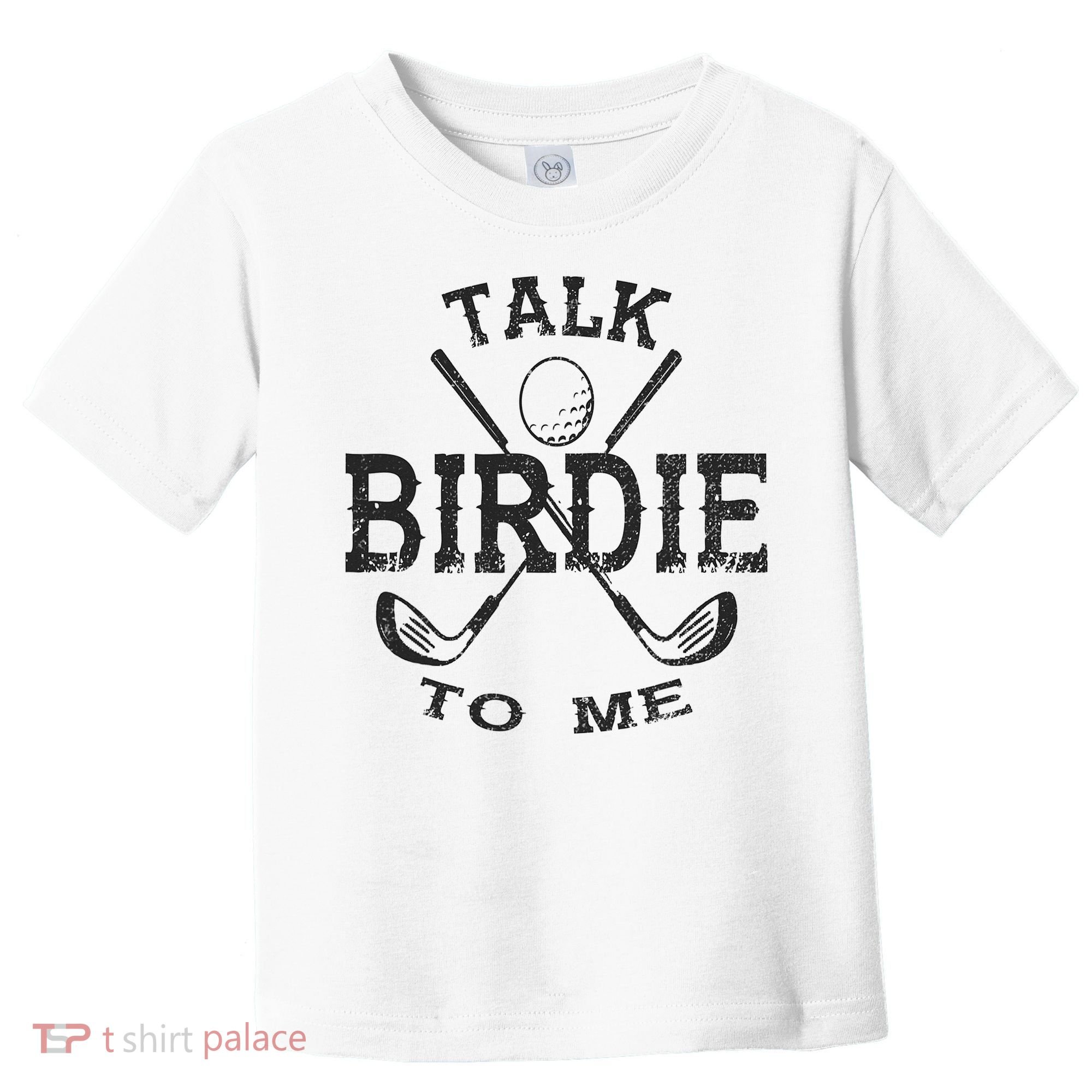 Talk Birdie to Me Funny Golf Golfing Golfer Gift Toddler T-Shirt
