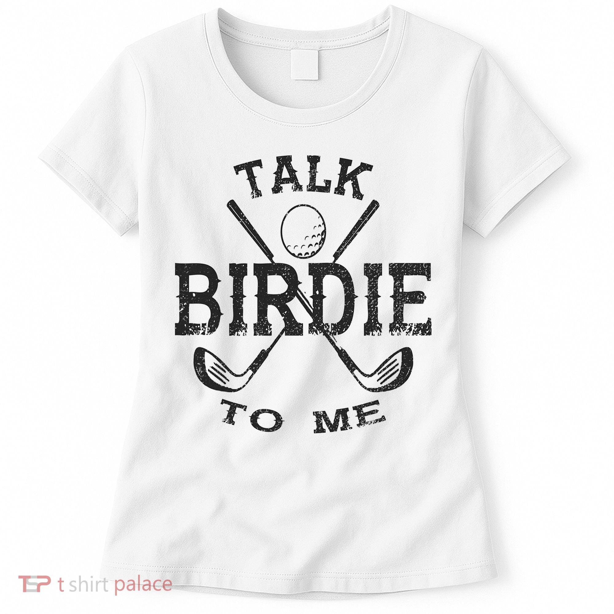 Talk Birdie to Me Funny Golf Golfing Golfer Gift Women's T-Shirt