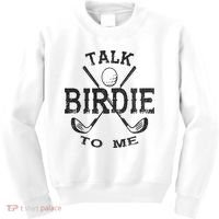 Talk Birdie to Me Funny Golf Golfing Golfer Gift Kids Sweatshirt thumb 0