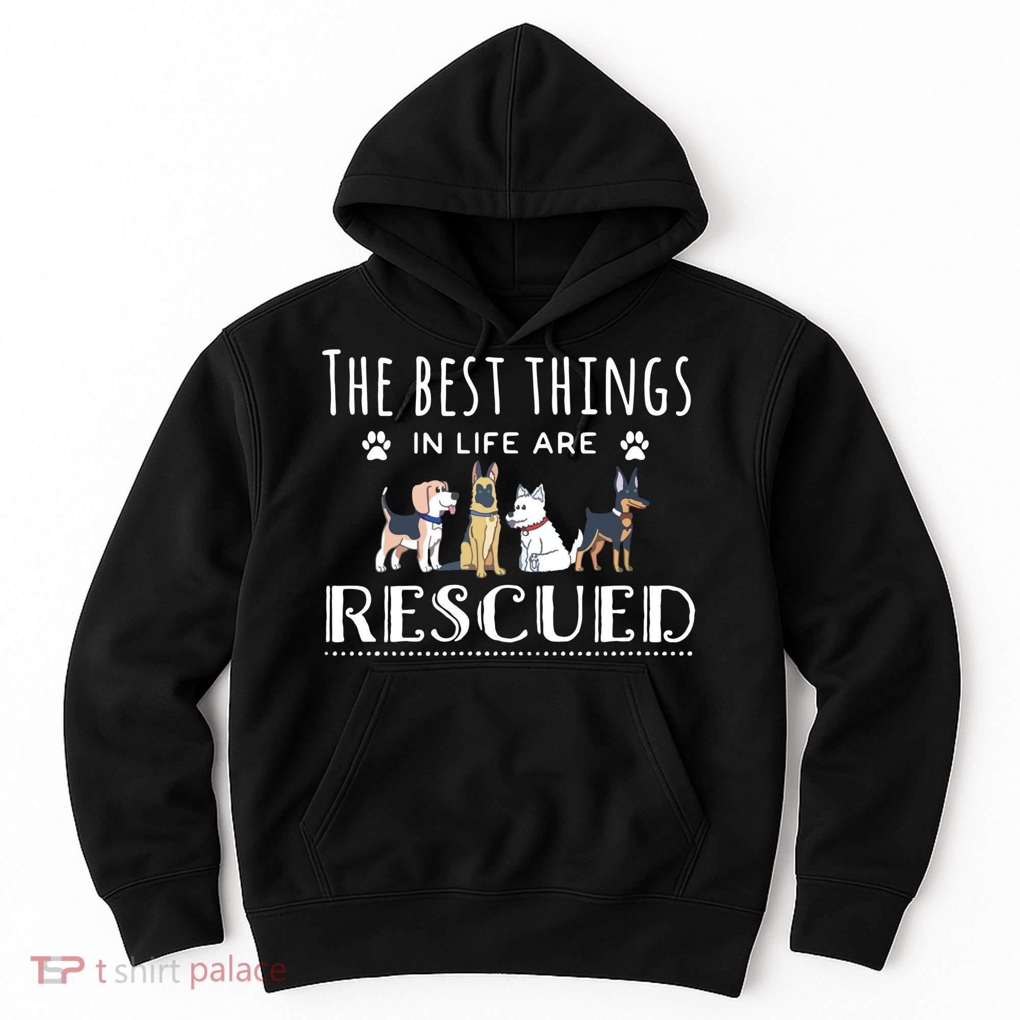 The Best Things In Life Are Rescued Dog Rescue Hoodie