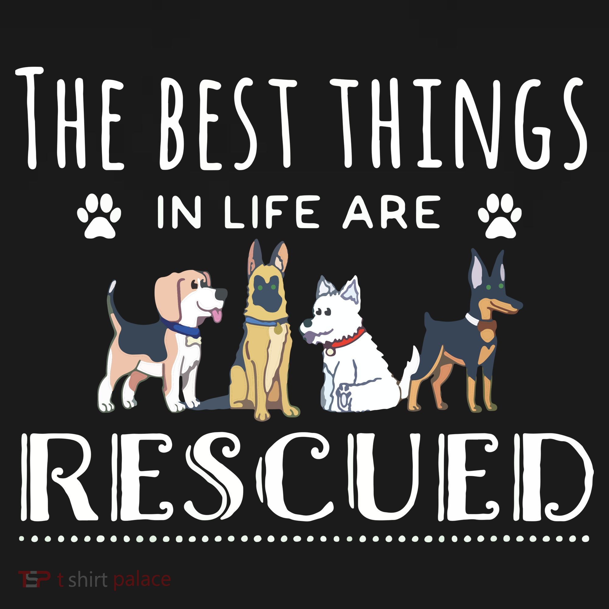 The Best Things In Life Are Rescued Dog Rescue Long Sleeve Shirt