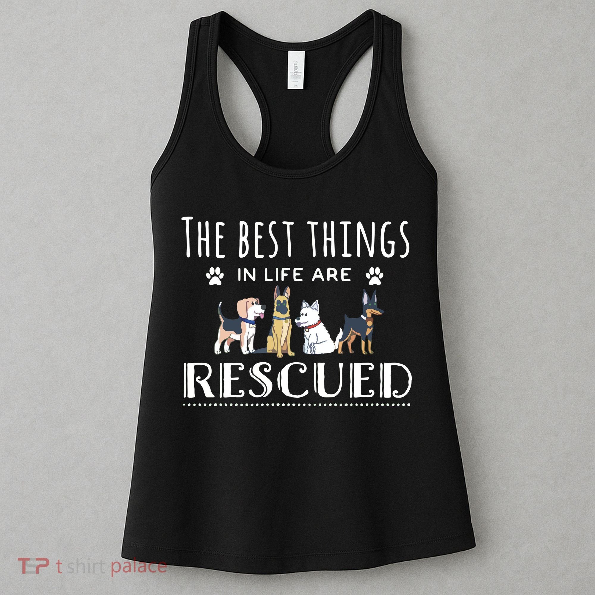 The Best Things In Life Are Rescued Dog Rescue Women's Tank Top