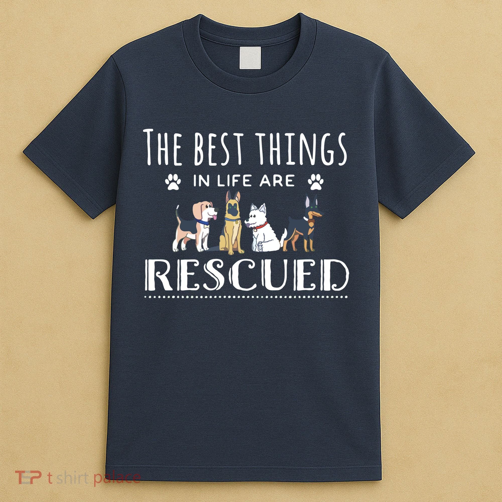 The Best Things In Life Are Rescued Dog Rescue T-Shirt