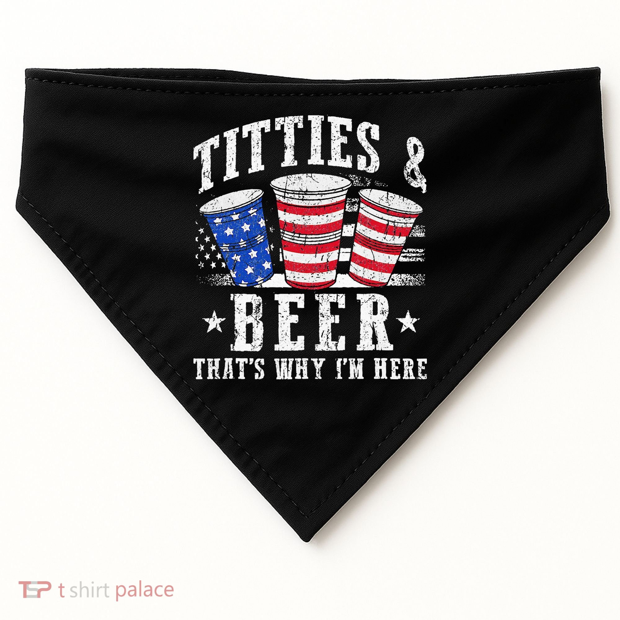 Titties & Beer Thats Why Im Here Red White And Blue Shots USA-Made Doggie Bandana