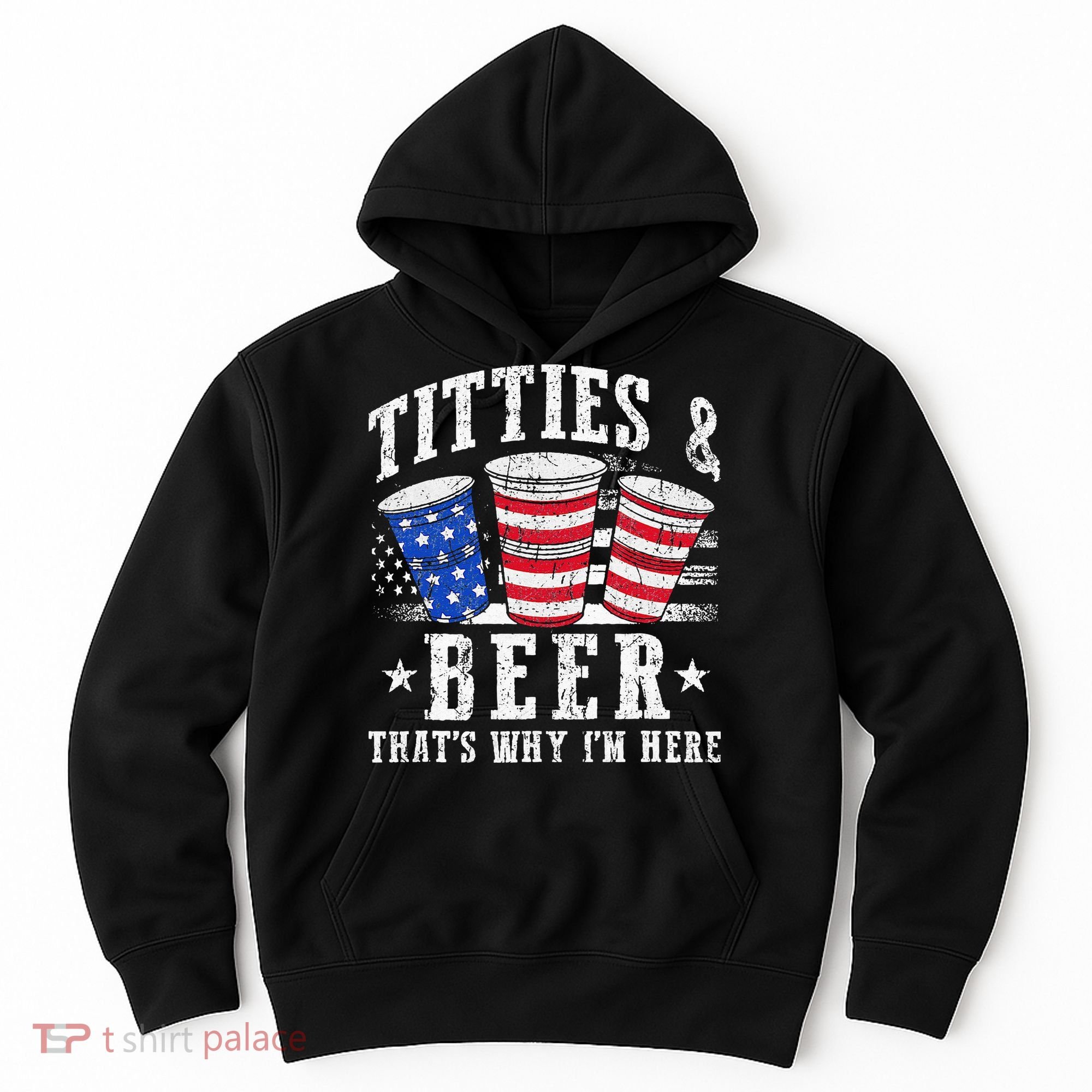 Titties & Beer Thats Why Im Here Red White And Blue Shots Hoodie