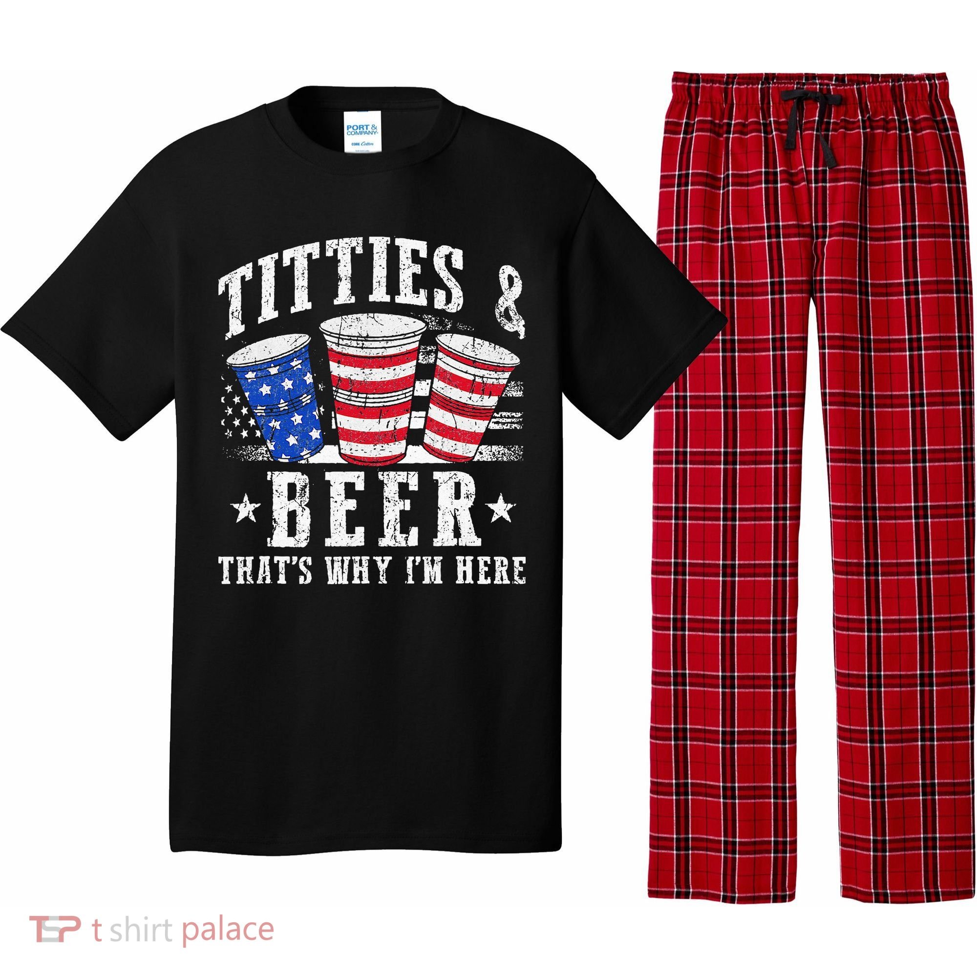 Titties & Beer Thats Why Im Here Red White And Blue Shots Pajama Set