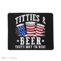 Titties & Beer Thats Why Im Here Red White And Blue Shots Mousepad thumb 0