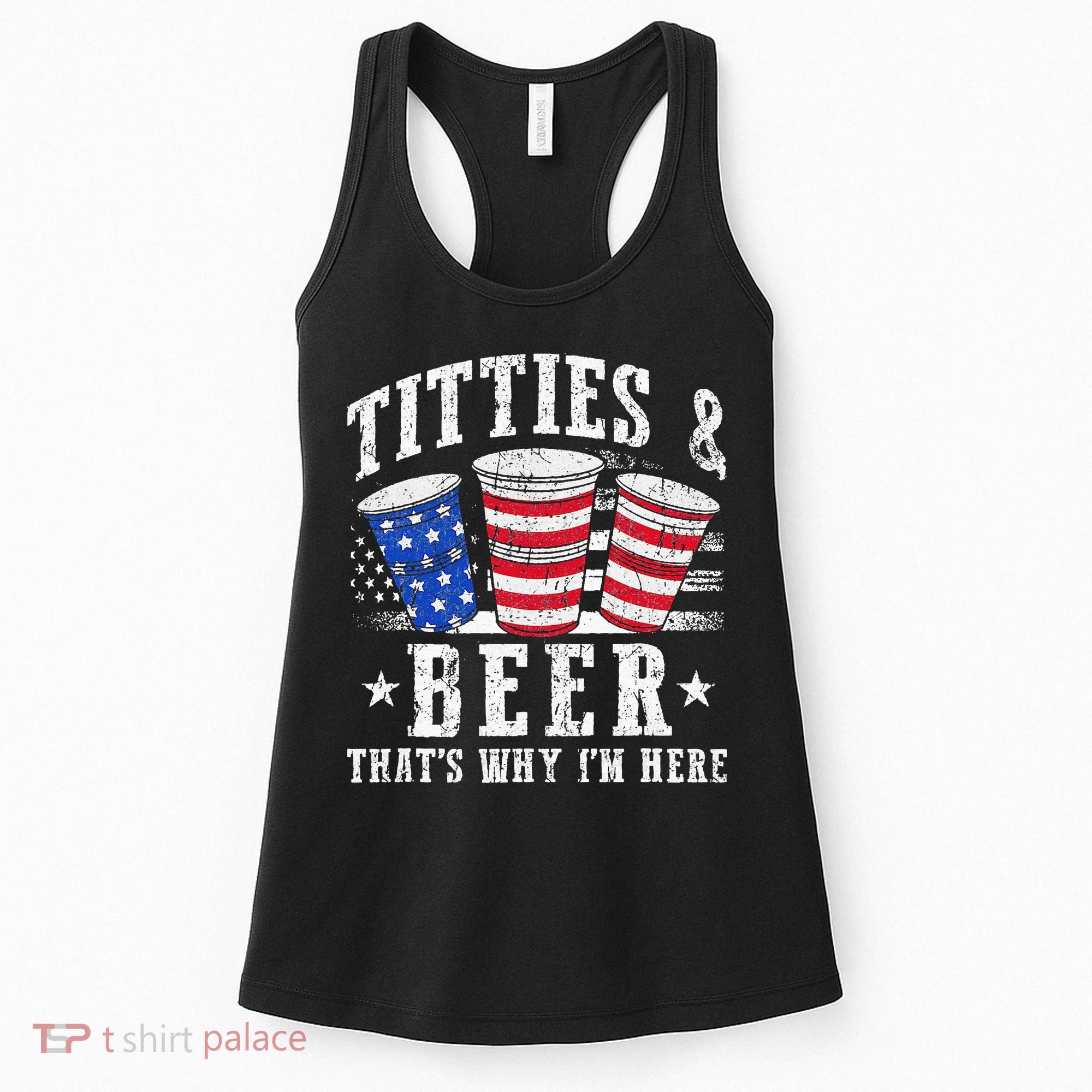 Titties & Beer Thats Why Im Here Red White And Blue Shots Women's Tank Top