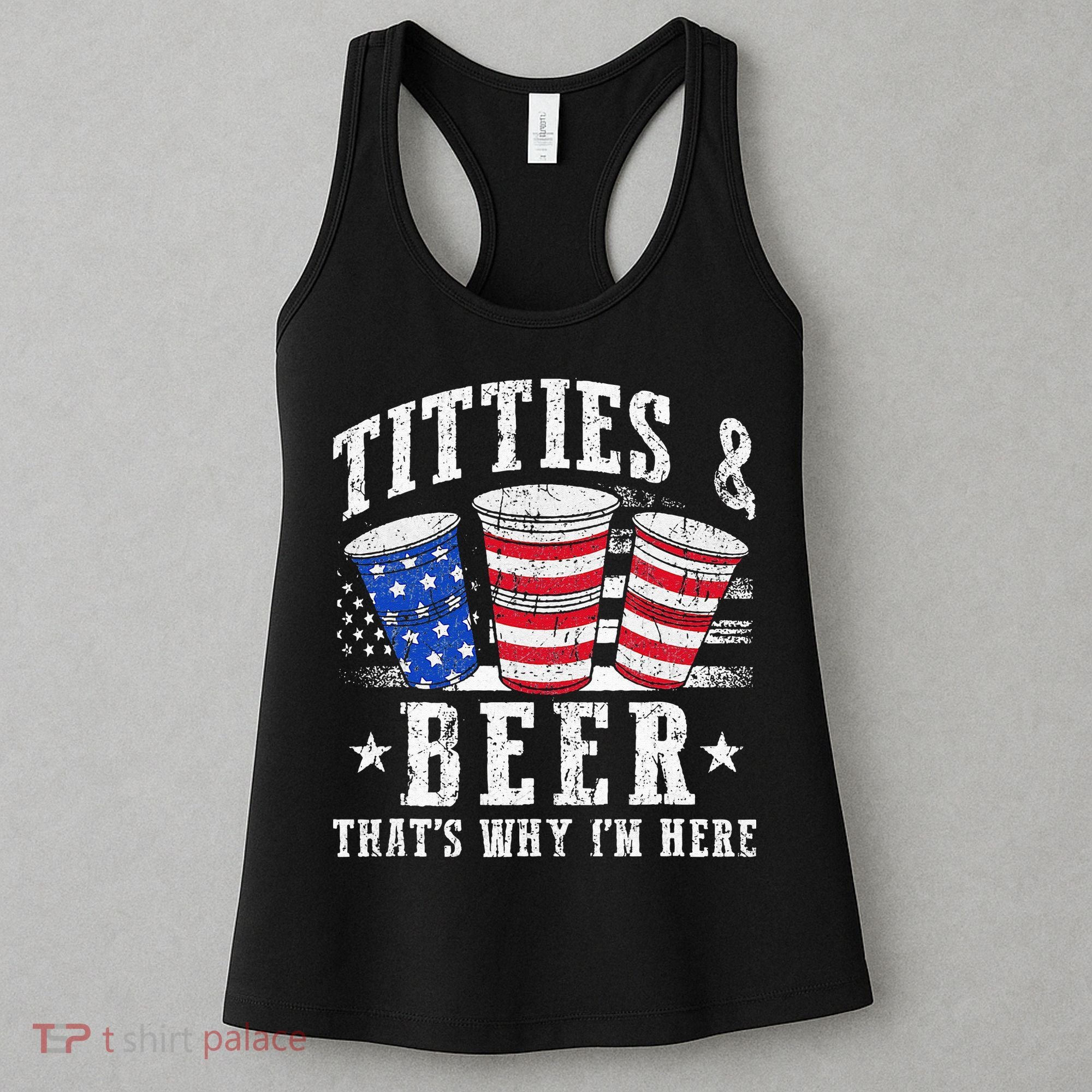 Titties & Beer Thats Why Im Here Red White And Blue Shots Women's Tank Top