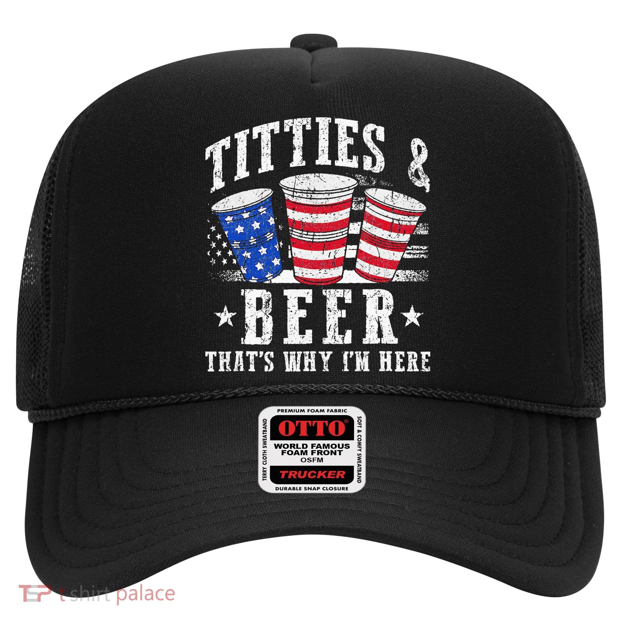 Titties & Beer Thats Why Im Here Red White And Blue Shots Hat