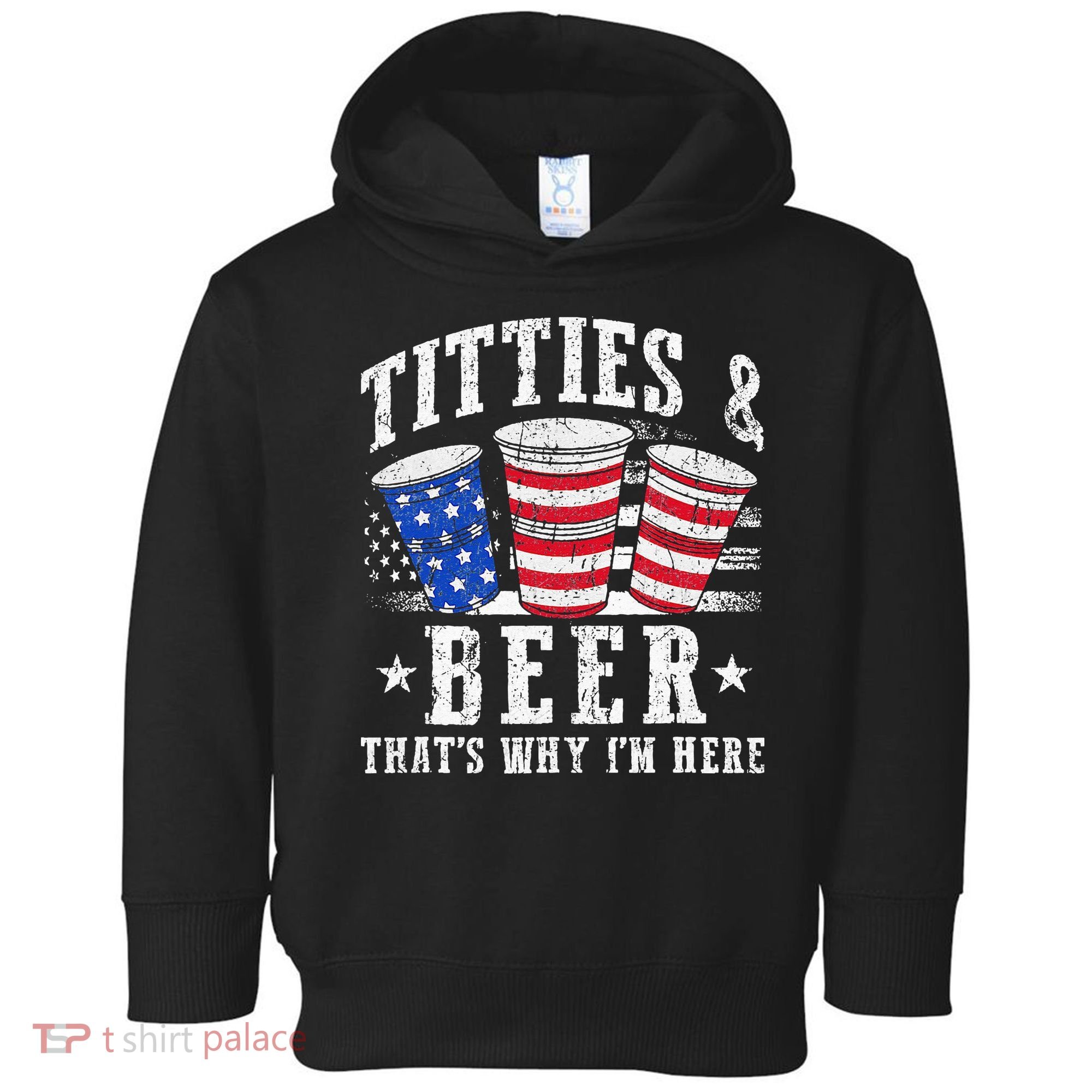 Titties & Beer Thats Why Im Here Red White And Blue Shots Toddler Hoodie