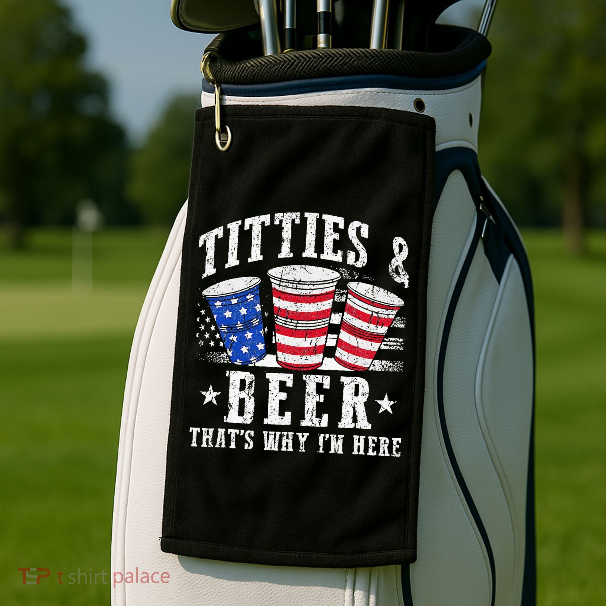 Titties & Beer Thats Why Im Here Red White And Blue Shots Golf Towel