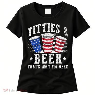 Titties & Beer Thats Why Im Here Red White And Blue Shots Women's T-Shirt