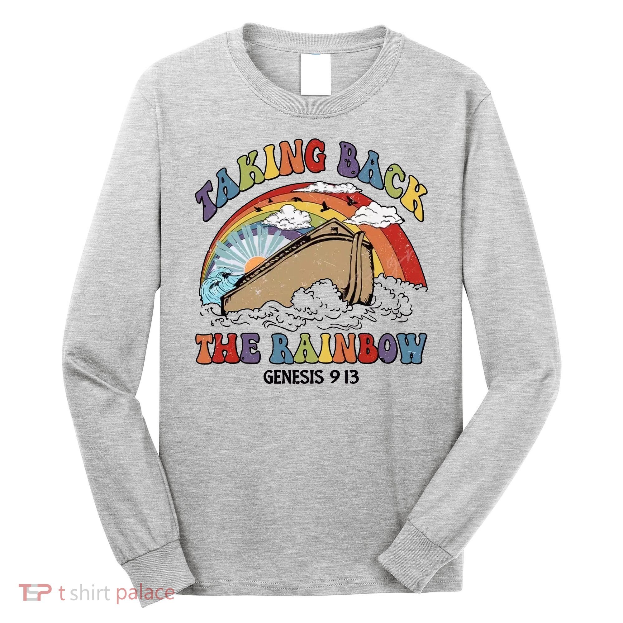 Taking Back The Rainbow Christian Jesus Rainbow Ship Long Sleeve Shirt