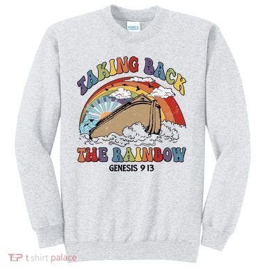 Taking Back The Rainbow Christian Jesus Rainbow Ship Sweatshirt