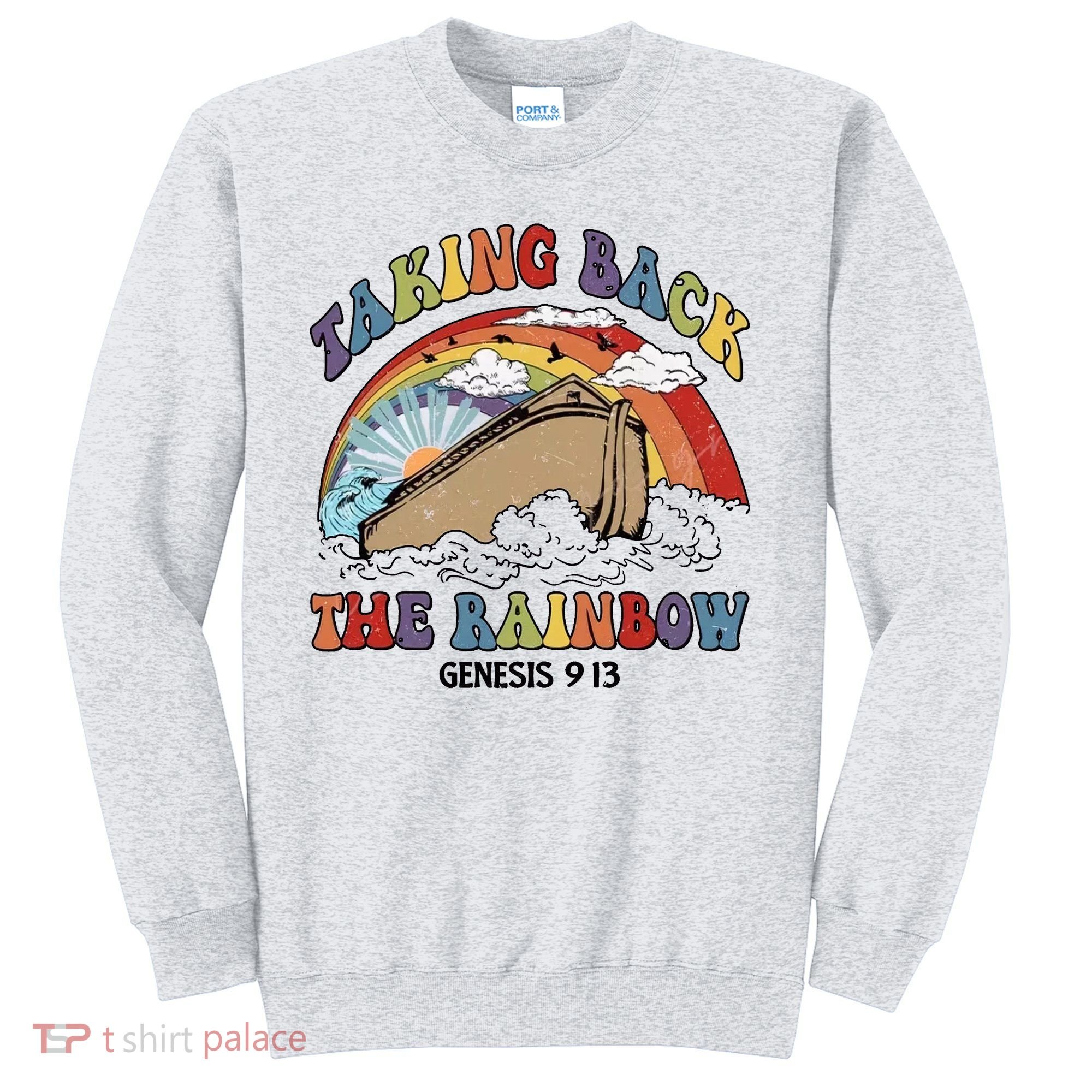 Taking Back The Rainbow Christian Jesus Rainbow Ship Sweatshirt