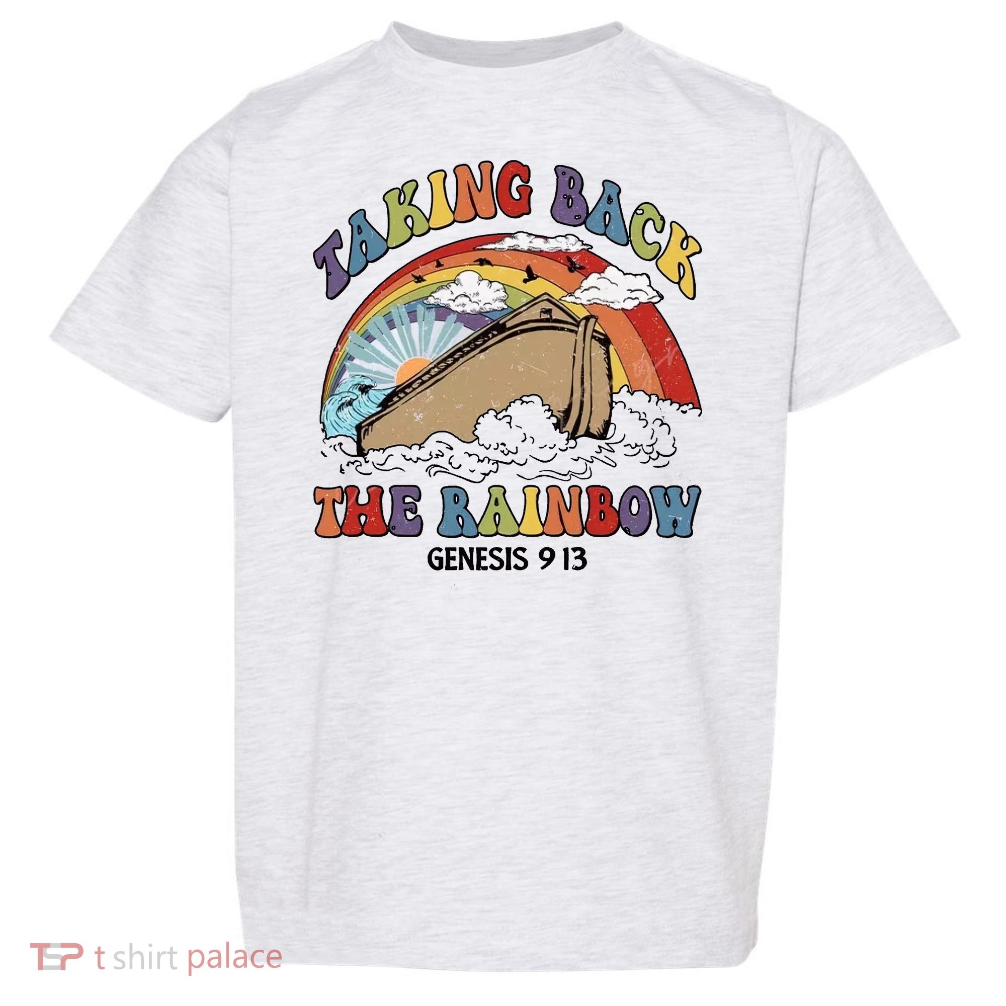 Taking Back The Rainbow Christian Jesus Rainbow Ship Toddler T-Shirt