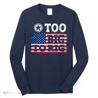 Too Big To Rig Saying Trump 2024 Long Sleeve Shirt thumb 0