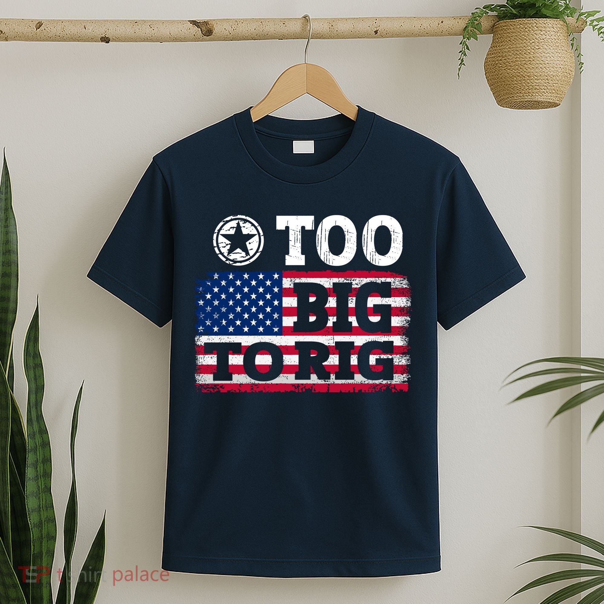 Too Big To Rig Saying Trump 2024 T-Shirt