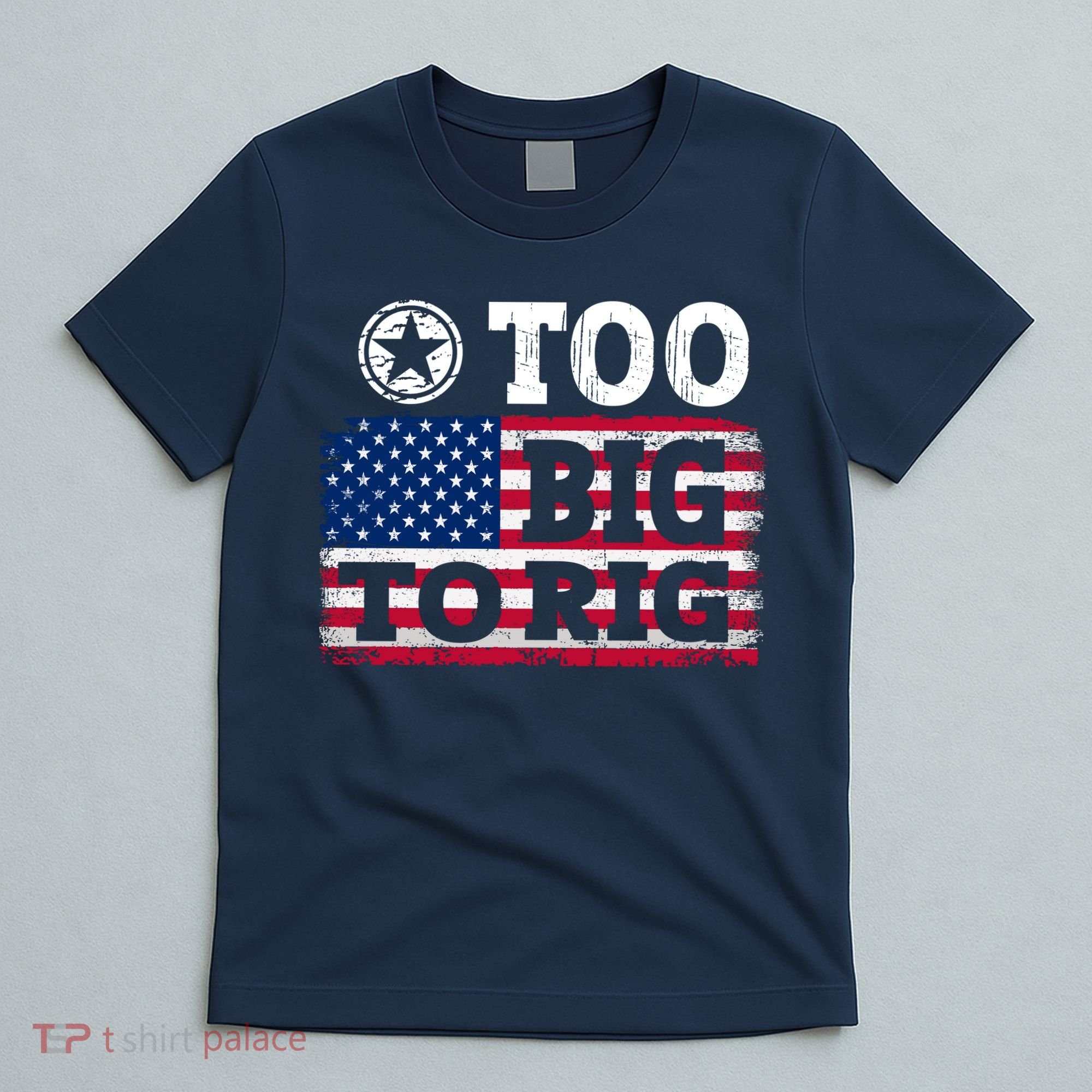 Too Big To Rig Saying Trump 2024 T-Shirt
