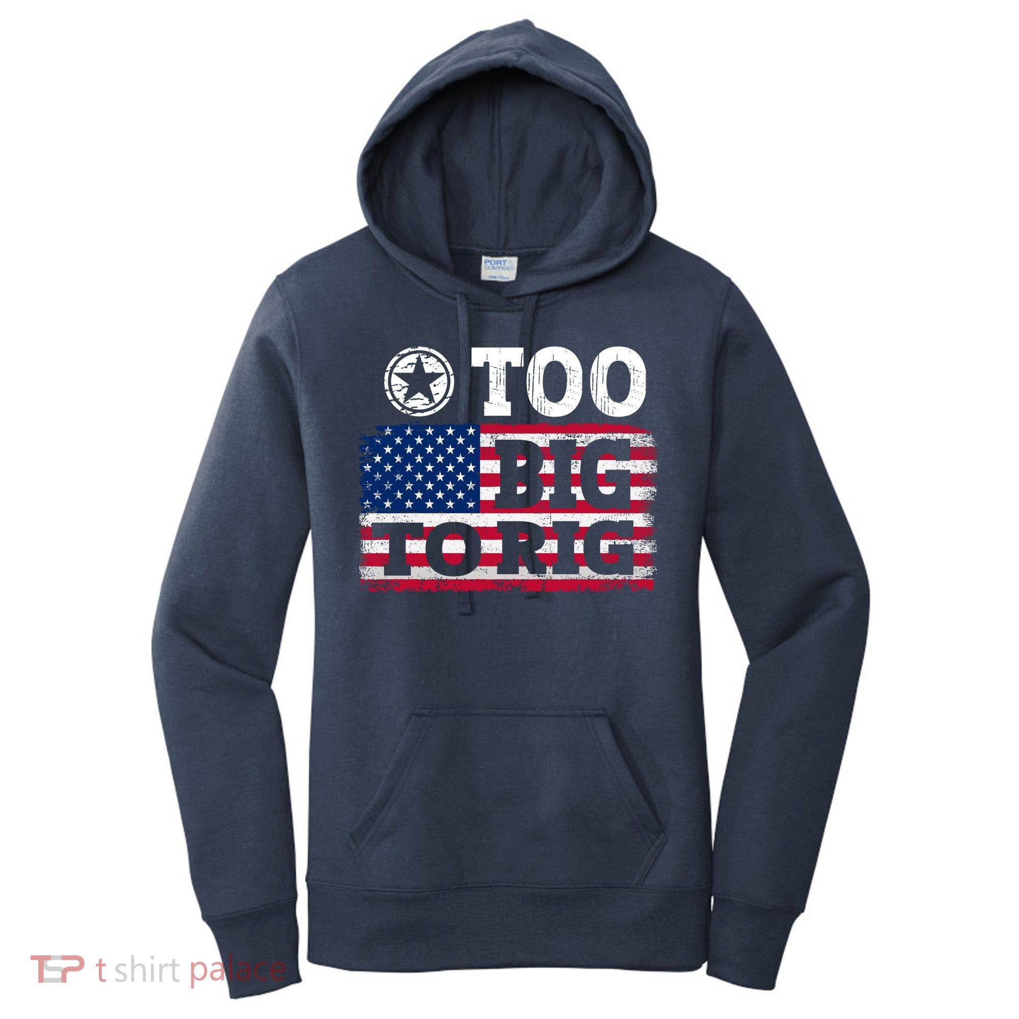 Too Big To Rig Saying Trump 2024 Women's Hoodie